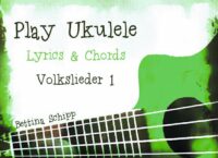 Volkslieder für die Ukulele – Lyrics and Chords