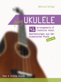 Play Ukulele – 41 Bearbeitung aus der klassischen Musik Bd. 2 (inkl. Sounds)