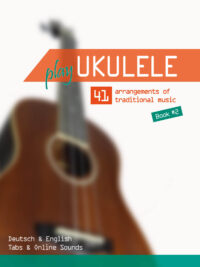 Play Ukulele – 41 Arrangements of traditional music Bd. 2 (inkl. Sounds)