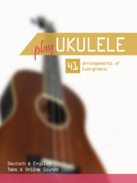 Play Ukulele – 41 Arrangements of Evergreens (inkl. Sounds)