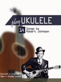 Play Ukulele – 14 Songs by Robert Johnson (mit Online Sounds)
