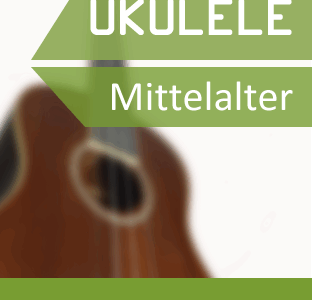 Ukulele Video Songbook: Lieder aus dem Mittelalter