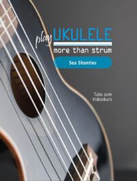 Videokurs - Ukulele - more than strum: Sea Shanties
