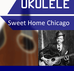 Ukulele Video-Kurs: Sweet Home Chicago (Robert Johnson)