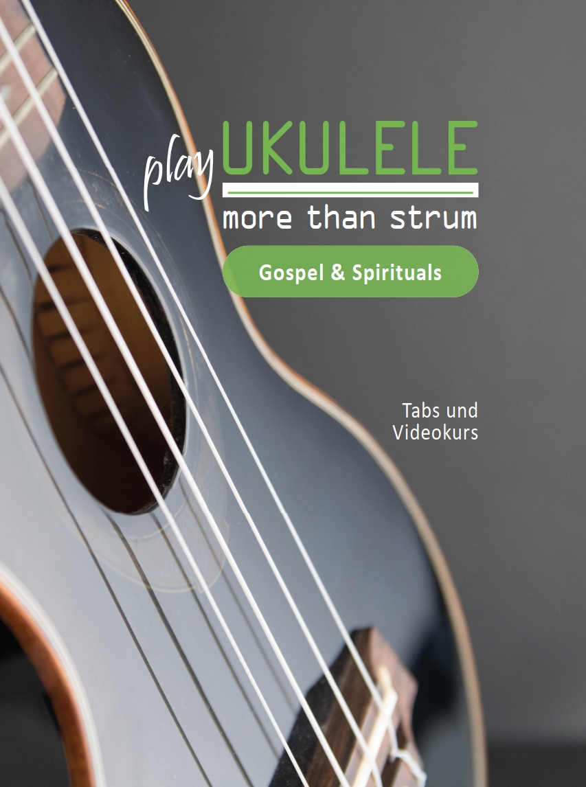 Videokurs – Ukulele – more than strum: Gospel & Spirituals