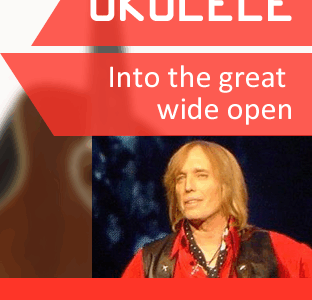 Ukulele Video-Kurs: Into the great wide open (Tom Petty)