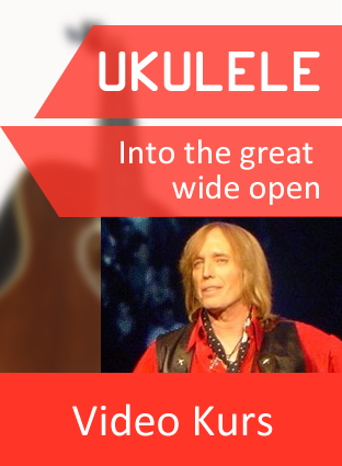 Ukulele Video-Kurs: Into the great wide open (Tom Petty)