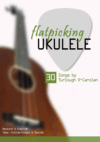 flatpicking Ukulele – 30 Songs by Turlough O’Carolan