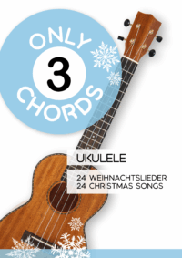 Only 3 Chords - Ukulele - 24 Weihnachtslieder / 24 Christmas Songs
