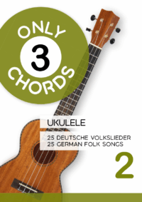 Only 3 Chords - Ukulele - 25 deutsche Volkslieder 2 / 25 german Folk songs 2