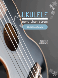 Buch & Videokurs: Ukulele – more than strum: Christmas Songs