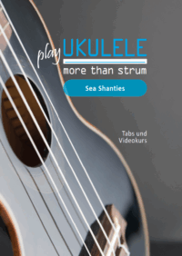 Buch & Videokurs: Ukulele – more than strum: Sea Shanties