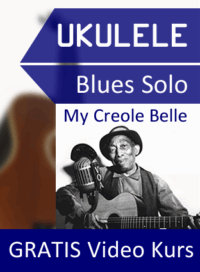KOSTENLOSER Ukulele Video-Kurs: My Creole Belle - das Blues Solo