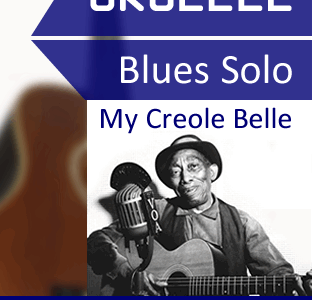 KOSTENLOSER Ukulele Video-Kurs: My Creole Belle – das Blues Solo