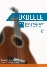 Play Ukulele - 30 Seemannslieder / Sea Shanties - 2